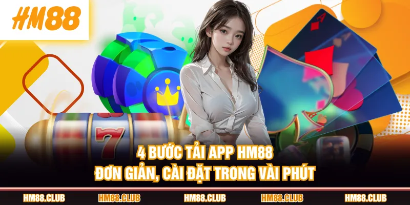 4 bước tải app HM88 đơn giản, cài đặt trong vài phút