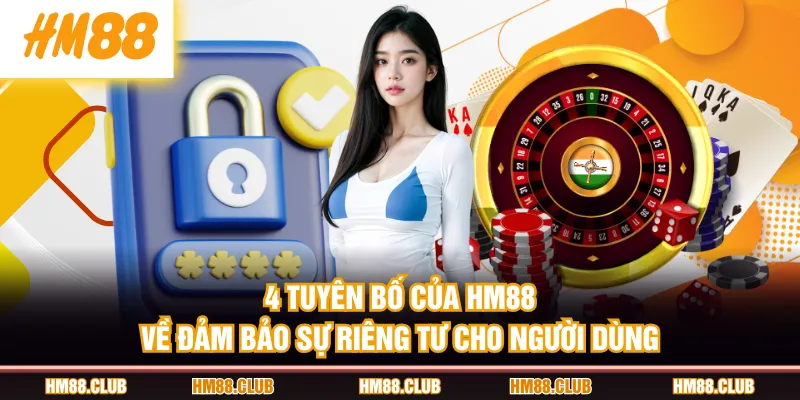 4 tuyên bố của HM88 về đảm bảo sự riêng tư cho người dùng