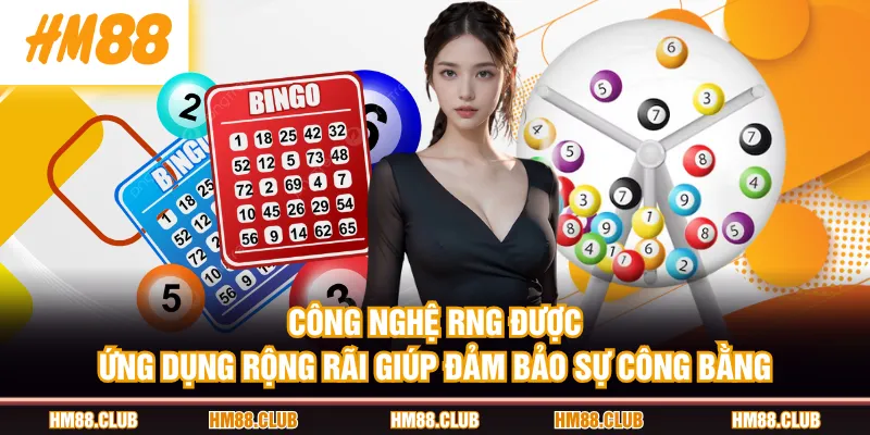 Công nghệ RNG được ứng dụng rộng rãi giúp đảm bảo sự công bằng