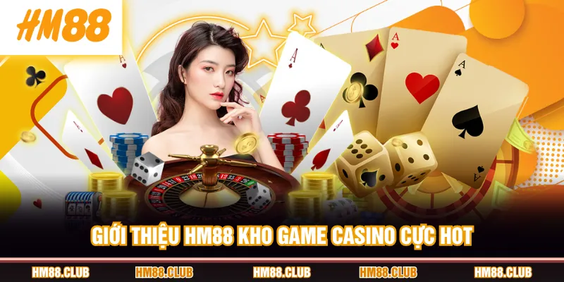 Giới thiệu HM88 kho game casino cực hot