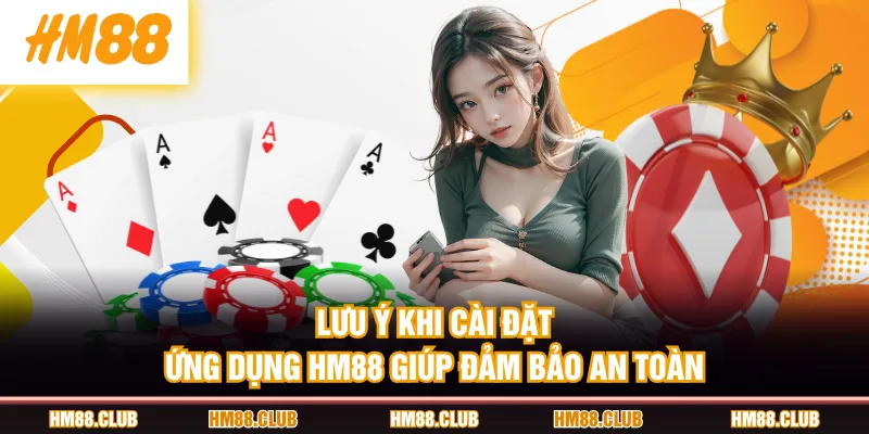 Lưu ý khi cài đặt ứng dụng HM88 giúp đảm bảo an toàn