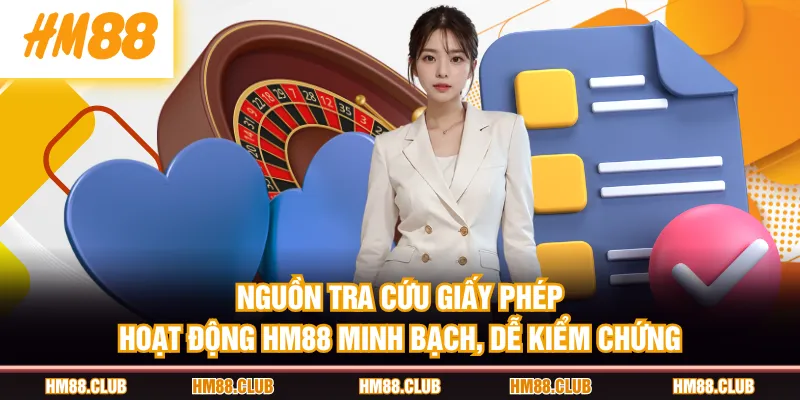 Nguồn tra cứu giấy phép hoạt động HM88 minh bạch, dễ kiểm chứng