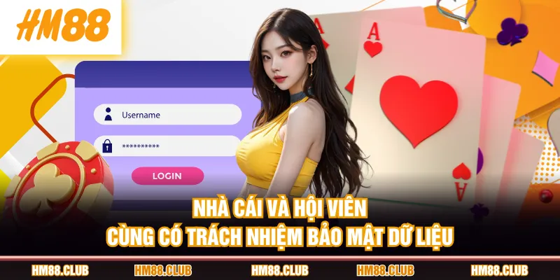 Nhà cái và hội viên cùng có trách nhiệm bảo mật dữ liệu