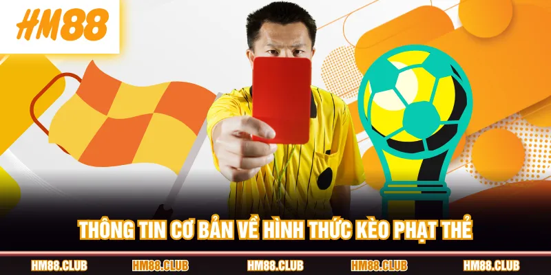 Thông tin cơ bản về hình thức kèo phạt thẻ