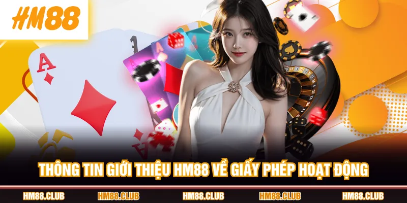 Thông tin giới thiệu HM88 về giấy phép hoạt động