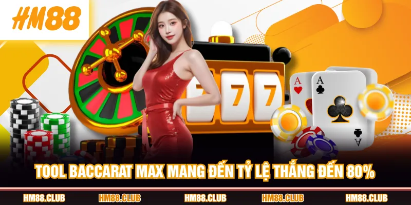 Tool Baccarat Max mang đến tỷ lệ thắng đến 80%
