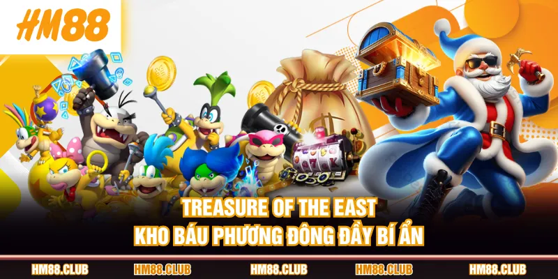 Treasure of the East - Kho báu phương Đông đầy bí ẩn