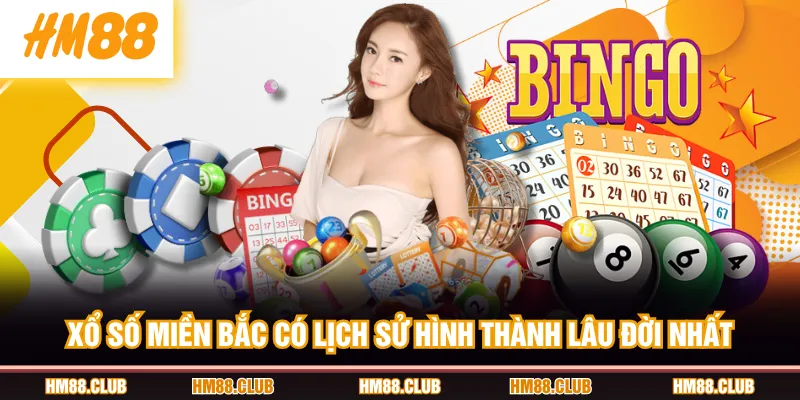 Xổ số miền Bắc có lịch sử hình thành lâu đời nhất